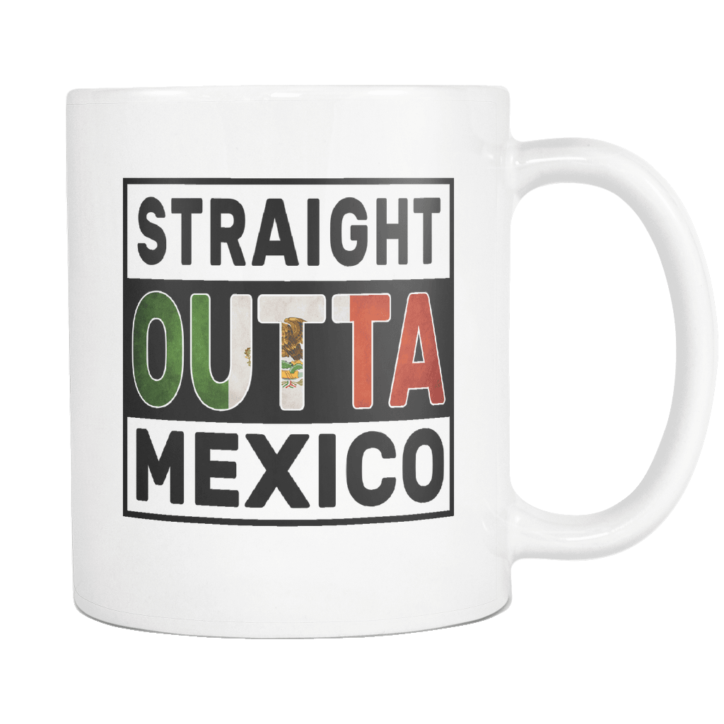 RobustCreative-Straight Outta Mexico - Mexican Flag 11oz Funny White Coffee Mug - Independence Day Family Heritage - Women Men Friends Gift - Both Sides Printed (Distressed)