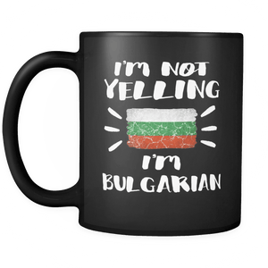 RobustCreative-I'm Not Yelling I'm Bulgarian Flag - Bulgaria Pride 11oz Funny Black Coffee Mug - Coworker Humor That's How We Talk - Women Men Friends Gift - Both Sides Printed (Distressed)