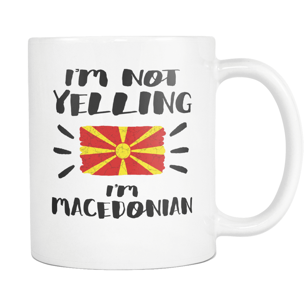 RobustCreative-I'm Not Yelling I'm Macedonian Flag - Macedonia Pride 11oz Funny White Coffee Mug - Coworker Humor That's How We Talk - Women Men Friends Gift - Both Sides Printed (Distressed)