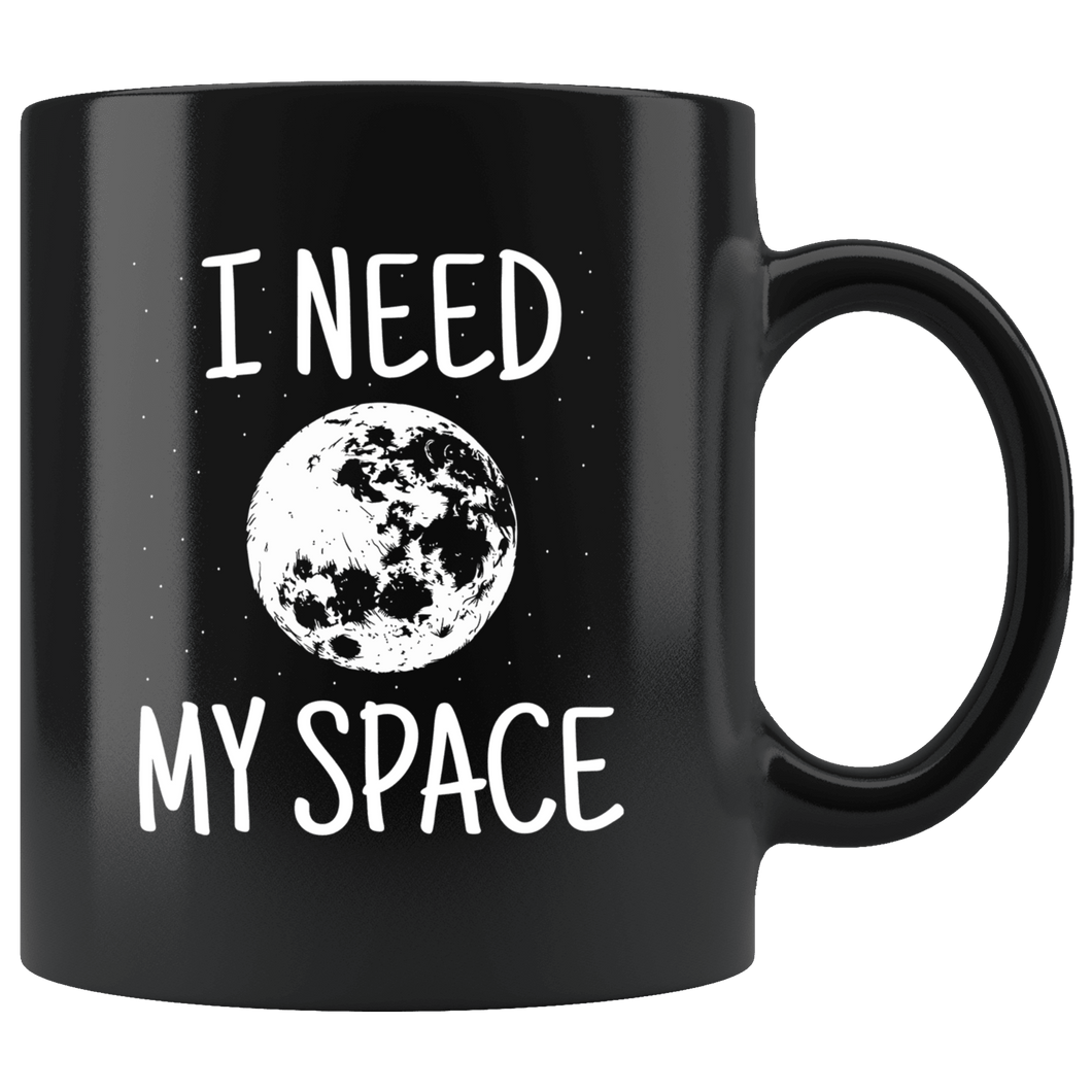 RobustCreative-I Need My Space for Moon Astronaut and Stars Lover  - 11oz Black Mug UFO believer Area 51 Extraterrestrial Gift Idea