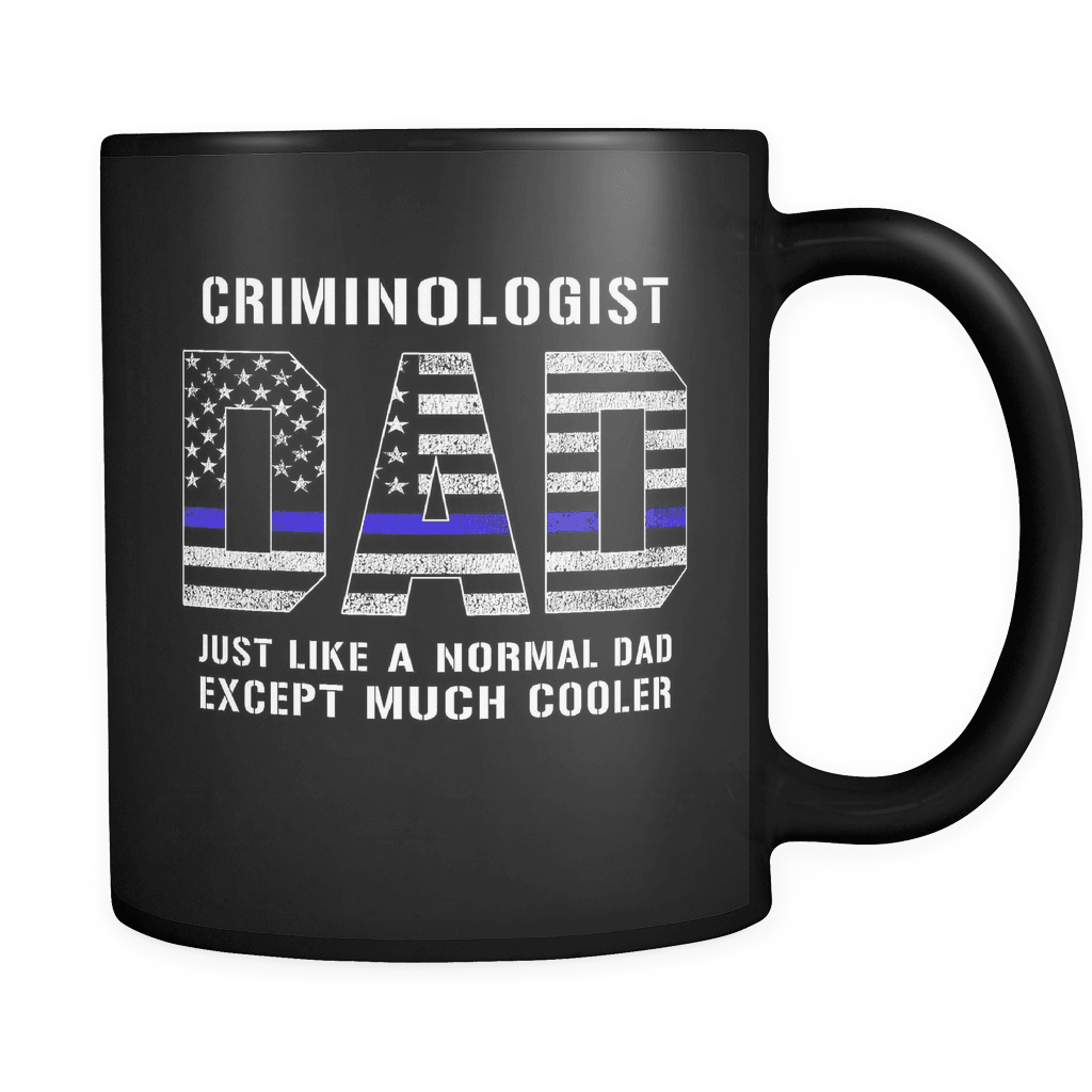 RobustCreative-Criminologist Dad is Much Cooler fathers day gifts Serve & Protect Thin Blue Line Law Enforcement Officer 11oz Black Coffee Mug ~ Both Sides Printed