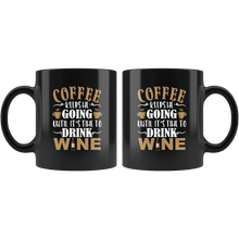 Load image into Gallery viewer, RobustCreative-Coffee keeps me going until it&#39;s time for wine Funny - 11oz Black Mug barista coffee maker Gift Idea
