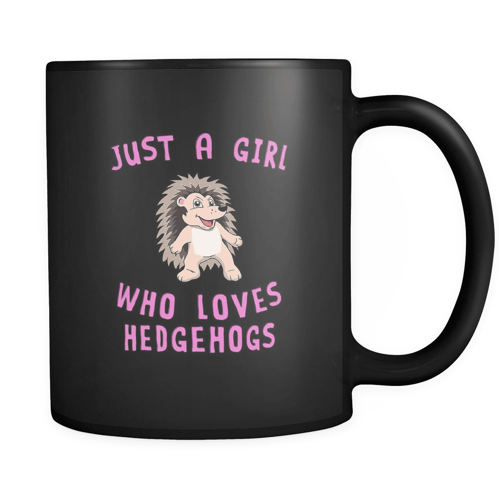 RobustCreative-Just a Girl Who Loves Hedgehogs the Wild One Animal Spirit 11oz Black Coffee Mug ~ Both Sides Printed
