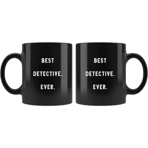 RobustCreative-Best Detective. Ever. The Funny Coworker Office Gag Gifts Black 11oz Mug Gift Idea