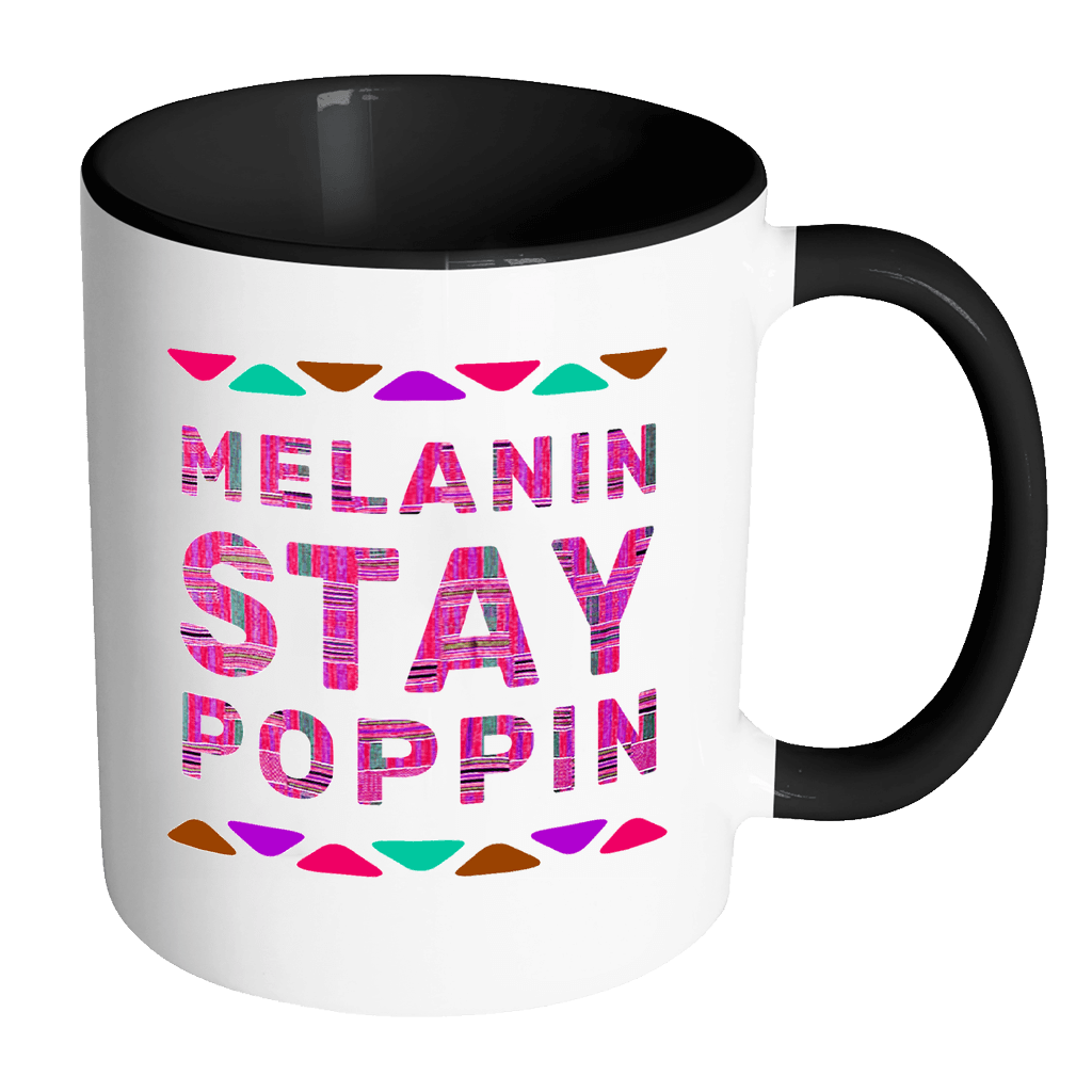 RobustCreative-Melanin Stay Poppin Dashiki - Melanin Poppin 11oz Funny Black & White Coffee Mug - Kente Afro Melanin Rich Skin - Women Men Friends Gift - Both Sides Printed (Distressed)