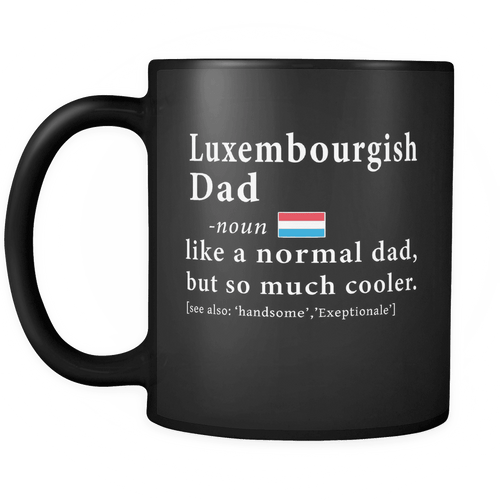 RobustCreative-Luxembourgish Dad Definition Fathers Day Gift Flag - Luxembourgish Pride 11oz Funny Black Coffee Mug - Luxembourg Roots National Heritage - Friends Gift - Both Sides Printed