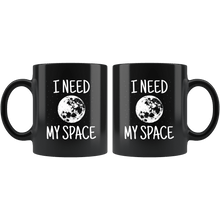 Load image into Gallery viewer, RobustCreative-I Need My Space for Moon Astronaut and Stars Lover  - 11oz Black Mug UFO believer Area 51 Extraterrestrial Gift Idea
