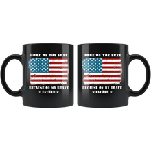 Load image into Gallery viewer, RobustCreative-Home of the Free Father Military Family American Flag - Military Family 11oz Black Mug Retired or Deployed support troops Gift Idea - Both Sides Printed
